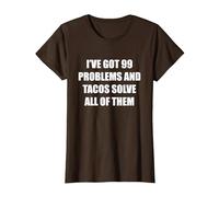 Tengo 99 Problemas y los Tacos los resuelven Todos Camiseta, Mujer, Marrón, XXL