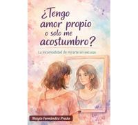 ¿Tengo amor propio o solo me acostumbro?: La incomodidad de mirarte sin excusas