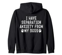 Tengo ansiedad por separación de mis Perros Divertido Amante de los Perros Sudadera con Capucha