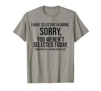 Tengo audiencia selectiva. ¡Lo Siento! No fuiste seleccionado Hoy Camiseta