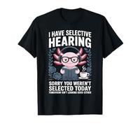 Tengo audiencia selectiva Lo Siento por no Haber Sido seleccionado Hoy Camiseta