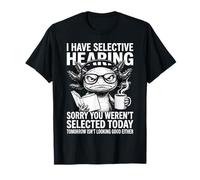Tengo audiencia selectiva Lo Siento por no Haber Sido seleccionado Hoy Camiseta