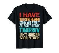 Tengo audiencia selectiva Lo Siento por no Haber Sido seleccionado Hoy Camiseta