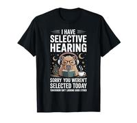 Tengo audiencia selectiva Lo Siento por no Haber Sido seleccionado Hoy Camiseta