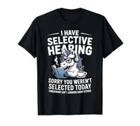 Tengo audiencia selectiva Lo Siento por no Haber Sido seleccionado Hoy Camiseta
