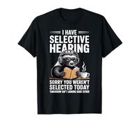 Tengo audiencia selectiva Lo Siento por no Haber Sido seleccionado Hoy Camiseta
