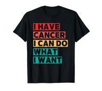 Tengo Cáncer Y Puedo Hacer Lo Que Quiera Camiseta