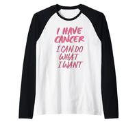 Tengo Cáncer Y Puedo Hacer Lo Que Quiera Camiseta Manga Raglan