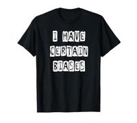 Tengo ciertos sesgos Camiseta