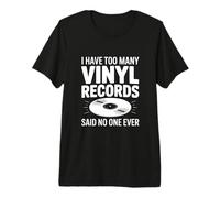 Tengo demasiados Discos de Vinilo Que Nadie Nunca Dijo Camiseta Premium