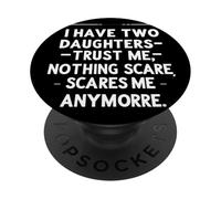 Tengo Dos Hijas confían en mí, ya Nada me Asusta. PopSockets PopGrip Adhesivo