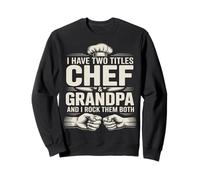 Tengo Dos títulos Chef y Abuelo los rockean a Ambos Sudadera