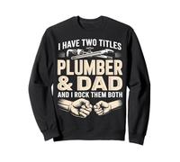 Tengo Dos títulos de Fontanero y papá y los rockeo a los Dos Sudadera