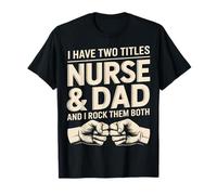 Tengo Dos títulos Enfermera y papá Los rockeo a los Dos Camiseta