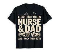 Tengo Dos títulos Enfermera y papá Los rockeo a los Dos Camiseta