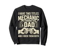 Tengo Dos Títulos Mecánico Y Papá Y Los Rock A Los Dos Sudadera