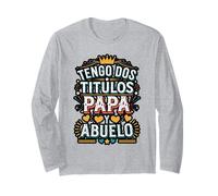 Tengo Dos Títulos Papá y Abuelo Diseño Manga Larga