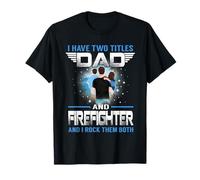Tengo Dos títulos Papá y Bombero Día del Padre Divertido Camiseta