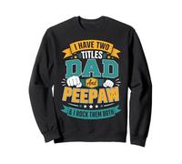Tengo Dos títulos papá y Peepaw y yo rockeo Ambos Sudadera