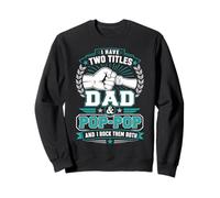 Tengo Dos Títulos Papá Y Pop-Pop Y Yo Los Rock Ambos Sudadera