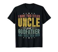 Tengo Dos Títulos Tío Y Padrino Y Los Rock A Ambos Camiseta