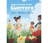 Tengo el Corazón de una Guerrera: Afirmaciones para Fomentar la Autoestima en Las Niñas
