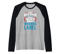 Tengo el pelo rojo porque Dios sabía que necesitaba una etiqueta de advertencia Camiseta Manga Raglan