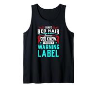 Tengo el pelo rojo porque Dios sabía que necesitaba una etiqueta de advertencia Camiseta sin Mangas