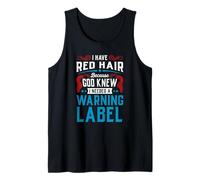 Tengo el pelo rojo porque Dios sabía que necesitaba una etiqueta de advertencia Camiseta sin Mangas