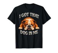 Tengo Ese Perro en mí - Bulldog inglés Divertido Camiseta