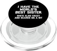 Tengo la Mejor Hermana del Mundo, Ella también es Loca y me Asusta PopSockets PopGrip para MagSafe