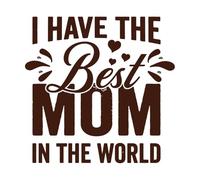 Tengo la mejor mamá del mundo, tipografía del Día de la Madre, frases del Día de la Madre. Calcomanías de tallado fino 42x42.9cm Incluye kit de película de transferencia Café