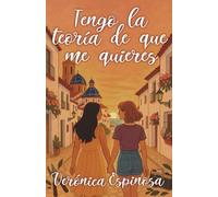 Tengo la teoría de que me quieres: Romance lésbico