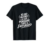 Tengo más en qué Pensar Tipo El Fatturato Camiseta