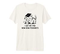 Tengo mi doctorado Ahora Bow Peasants | Doctorado en Amantes de los Gatos, PhD Cat Camiseta Premium