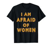 Tengo Miedo a Las Mujeres Gracioso Camiseta