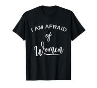 Tengo Miedo a Las Mujeres Gracioso Camiseta