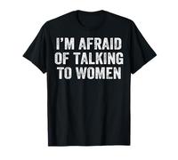 Tengo Miedo de Hablar con Mujeres Camiseta