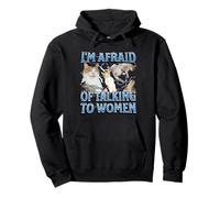 Tengo miedo de hablar con mujeres Funny Cat Meme Bootleg Sudadera con Capucha