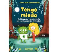 Tengo miedo: Un cuento para vencer aquello que nos hace sentir diminutos (Cuentos infantiles ilustrados)