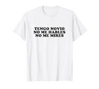 Tengo Novio No Me Hables No Me Mires Camiseta