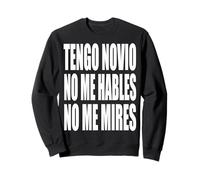 Tengo Novio No Me Hables No Me Mires Sudadera
