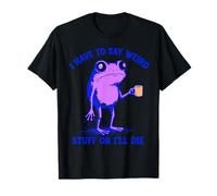Tengo Que Decir Cosas extrañas Rana café Divertido Novedad Ropa Camiseta