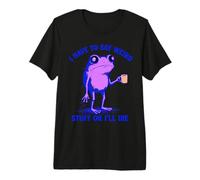 Tengo Que Decir Cosas extrañas Rana café Divertido Novedad Ropa Camiseta Premium