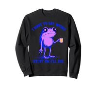 Tengo Que Decir Cosas extrañas Rana café Divertido Novedad Ropa Sudadera