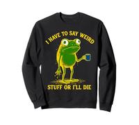 Tengo Que Decir Cosas extrañas Rana café Divertido Novedad Ropa Sudadera