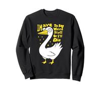 Tengo que decir cosas raras o moriré broma amante del ganso Sudadera
