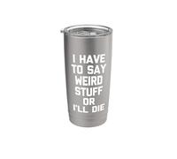 Tengo que decir cosas raras o moriré - Divertidísimo dicho raro Vaso térmico de acero inoxidable de doble pared