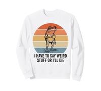 Tengo Que Decir Cosas Raras o moriré Humor Rana Meme Retro Sudadera