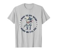 Tengo Que Decir Cosas Raras o moriré Rana Divertida Democracia Camiseta